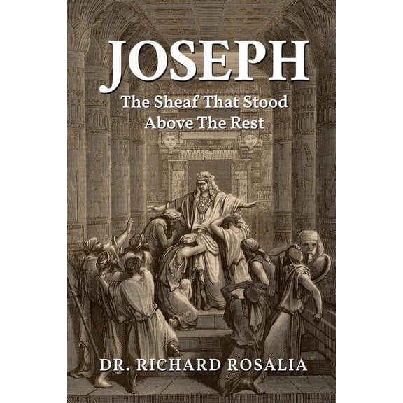 Joseph, The Sheaf that Stood Above the Rest, (Paperback)