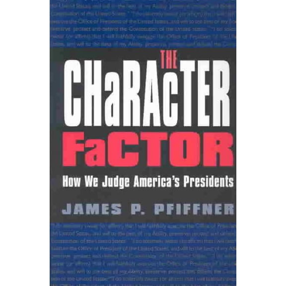 Pre-Owned Joseph V. Hughes Jr. and Holly O. Hughes Series on the Presidency and Leadership: The Character Factor : How We Judge America's Presidents (Paperback)