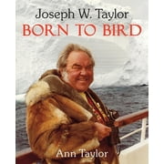 Joseph W. Taylor BORN TO BIRD, Paperback