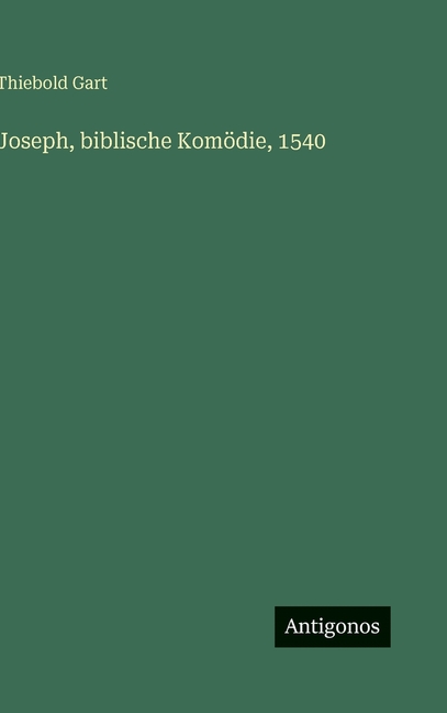 Joseph, biblische Komödie, 1540, (Hardcover)