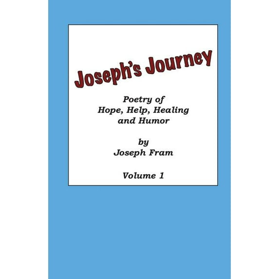 Joseph's Journey Poetry of Hope, Help, Healing and Humor: Joseph's ...
