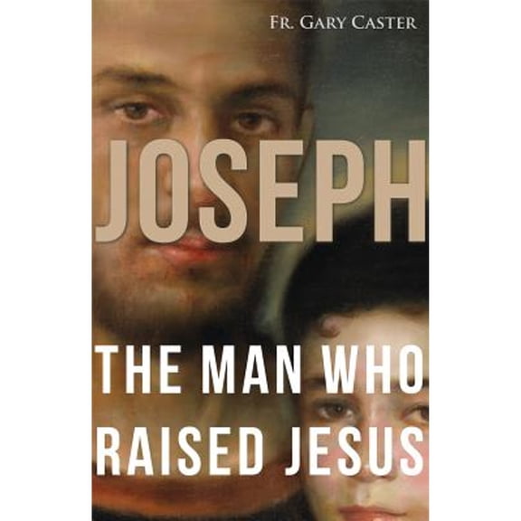 Pre-Owned Joseph, the Man Who Raised Jesus (Paperback) 1616365536 9781616365530