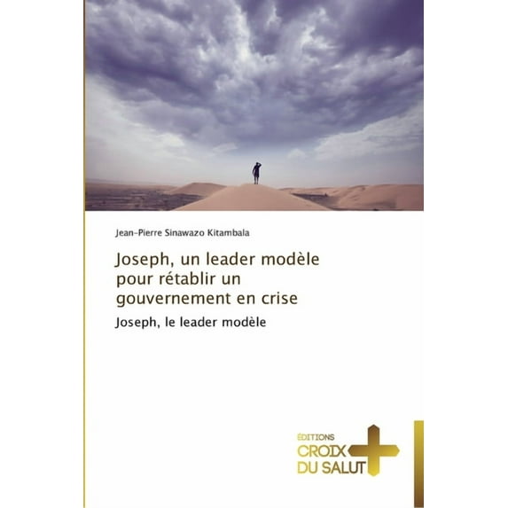 Omn.Croix Salut: Joseph, un leader modèle pour rétablir un gouvernement en crise (Paperback)