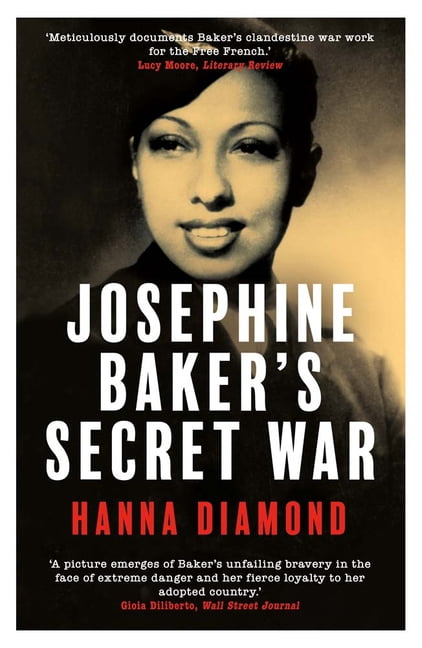 Josephine Baker's Secret War: The African American Star Who Fought for France and Freedom, (Paperback)