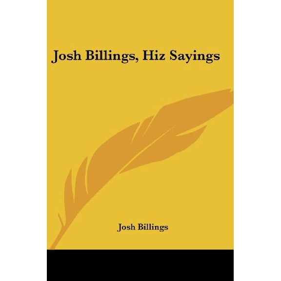 Josh Billings, Hiz Sayings Paperback 1428659226 9781428659223 Josh Billings