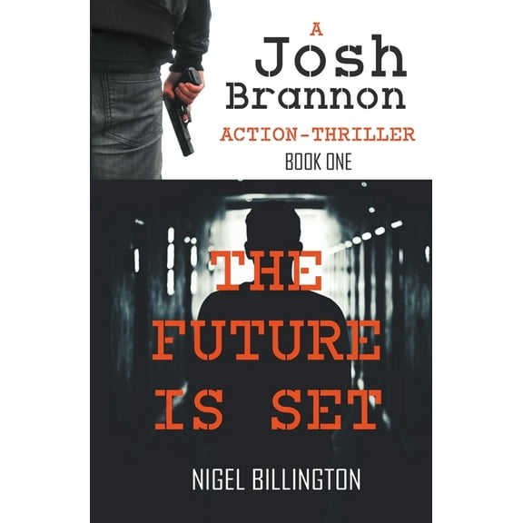Josh Brannon The Future Is Set: Sci-fi Action Thriller, Book 1, (Paperback)