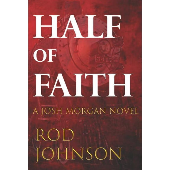Josh Morgan Novels Half of Faith, Book 1, (Paperback)