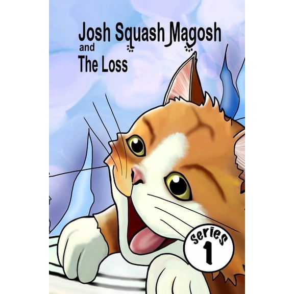 Josh Squash Magosh and The... Josh Squash Magosh and the Loss: a 'Helpful Book' Edition., (Paperback)