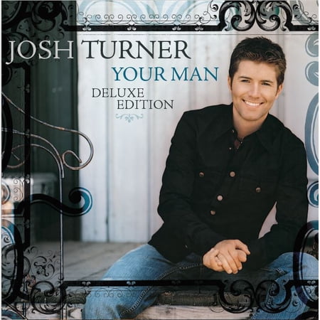 Josh Turner - Your Man (15th Anniversary Deluxe Edition) - Music & Performance - CD