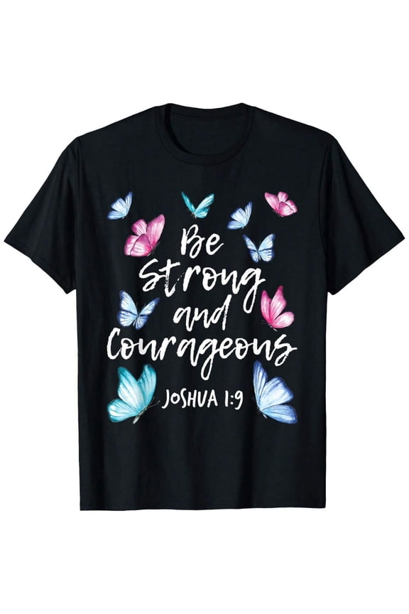 Joshua 1:9 Be Strong and Courageous Bible Verse T-Shirt, Inspirational Butterfly Christian Graphic Tee for Men and Women