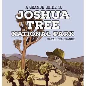 Joshua Tree National Park: A Grande Guide, (Hardcover)