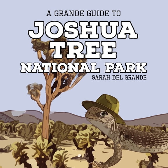 Joshua Tree National Park: A Grande Guide, (Paperback)