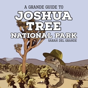 Joshua Tree National Park: A Grande Guide, (Paperback)