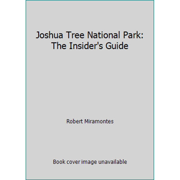 Pre-Owned Joshua Tree National Park: The Insider's Guide (Unknown) 1938393236 9781938393235