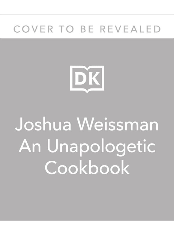 Joshua Weissman: An Unapologetic Cookbook. #1 NEW YORK TIMES BESTSELLER (Hardcover)