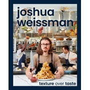 Joshua Weissman: Texture Over Taste (Hardcover)