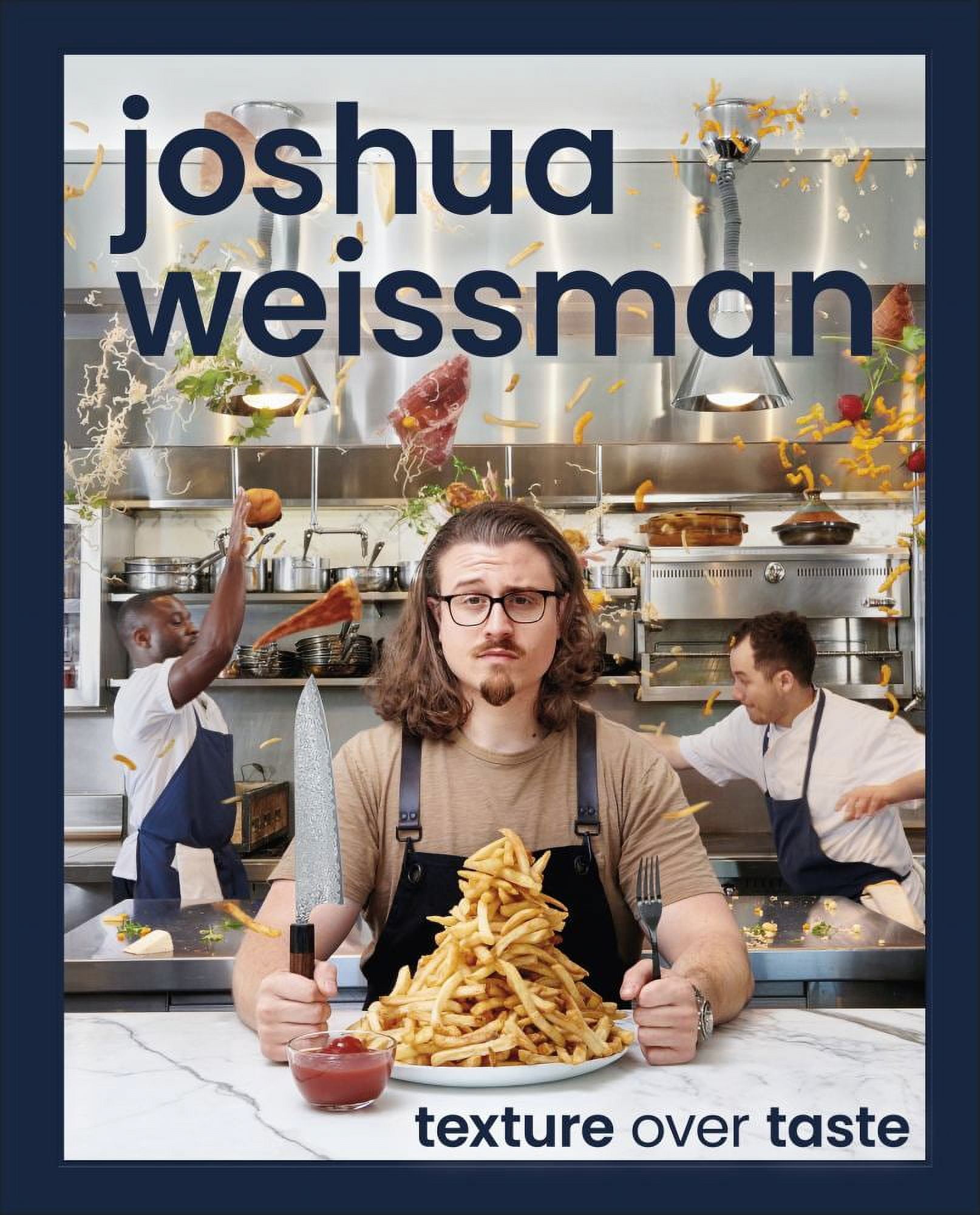 Joshua Weissman: Texture over Taste (Hardcover)