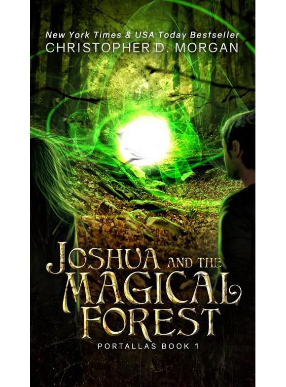 Joshua and the Magical Forest  1   Portallas   Hardcover  Christopher D Morgan