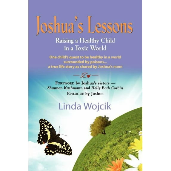 Joshua's Lessons: Raising a Healthy Child in a Toxic World, (Paperback)