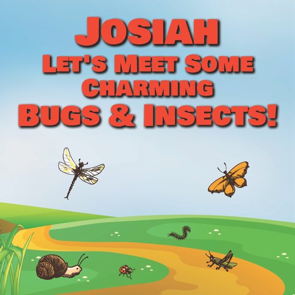 Josiah Let's Meet Some Charming Bugs & Insects! : Personalized Books with Your Child Name - The Marvelous World of Insects for Children Ages 1-3 (Paperback)