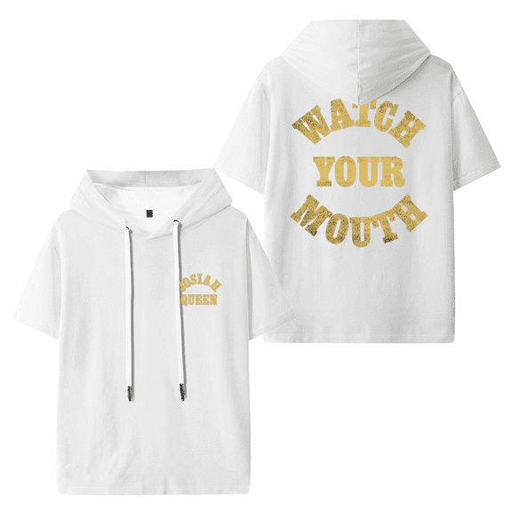 Josiah Queen Watch Your Mouth Hooded T-shirt Unisex Short Sleeve Tee Casual Trendy Tops