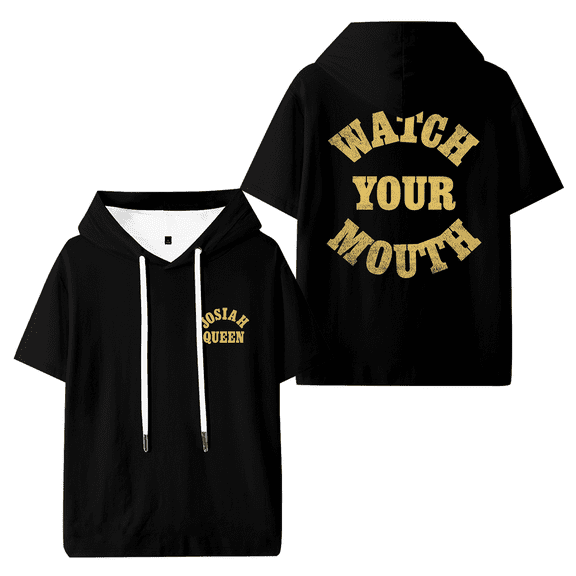 Josiah Queen Watch Your Mouth Hooded T-shirt Unisex Short Sleeve Tee Casual Trendy Tops