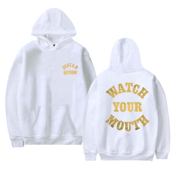 Josiah Queen Watch Your Mouth Hoodies Women Men Casual Long Sleeve Sweatshirt Clothes