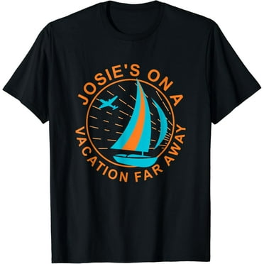Josie's On A Vacation Far Away Funny Creative Graphic T-Shirt