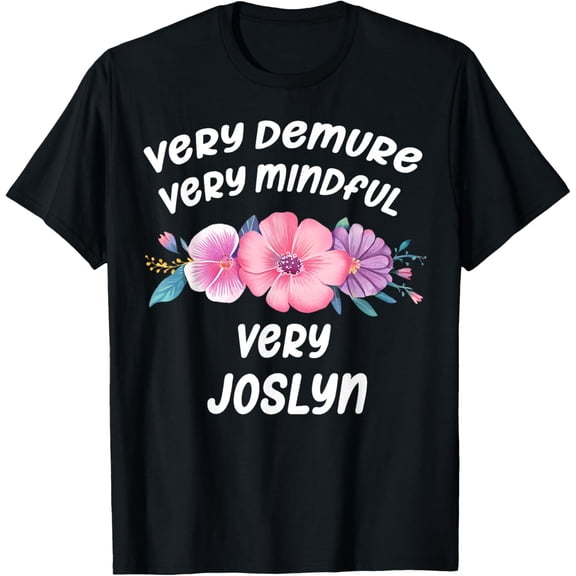 Joslyn Personalized Very Demure Very Mindful Joslyn Name T-Shirt