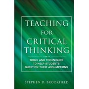 Jossey Bass Adult & Continuing Educatio Teaching for Critical Thinking Tools and Techniques to Help Students Question Their Assumptions, Hardcover