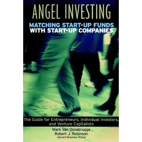 Pre-Owned Angel Investing: Matching Startup Funds with Startup Companies--The Guide for Entrepreneurs and Individual Investors (Paperback) 0787952028 9780787952020
