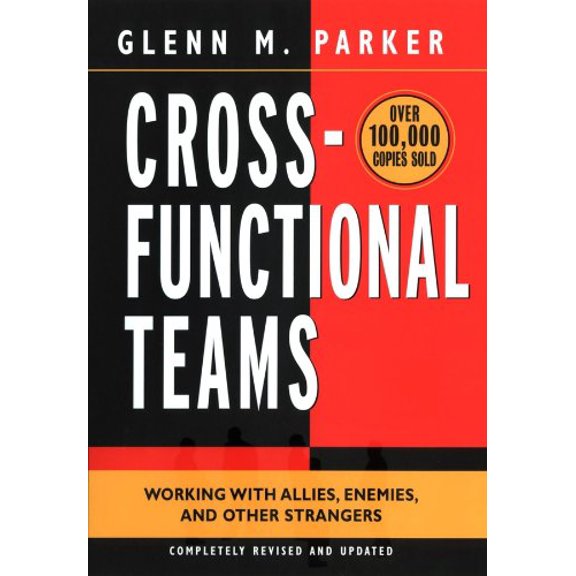 Pre-Owned Cross- Functional Teams: Working with Allies, Enemies, and Other Strangers (Hardcover) by Glenn M Parker