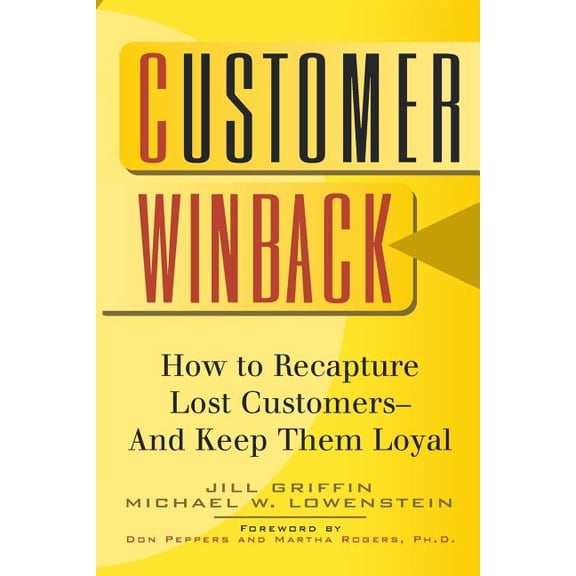 Jossey-Bass Business & Management Customer Winback: How to Recapture Lost Customers--And Keep Them Loyal, (Paperback)
