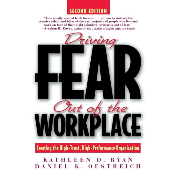 Jossey-Bass Business & Management: Driving Fear Out of the Workplace: Creating the High-Trust, High-Performance Organization (Paperback)