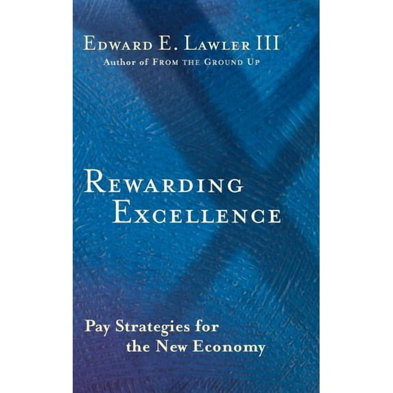 Jossey-Bass Business & Management: Rewarding Excellence: Pay Strategies for the New Economy (Hardcover)