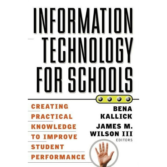 Jossey-Bass Education: Information Technology for Schools: Creating Practical Knowledge to Improve Student Performance (Paperback)