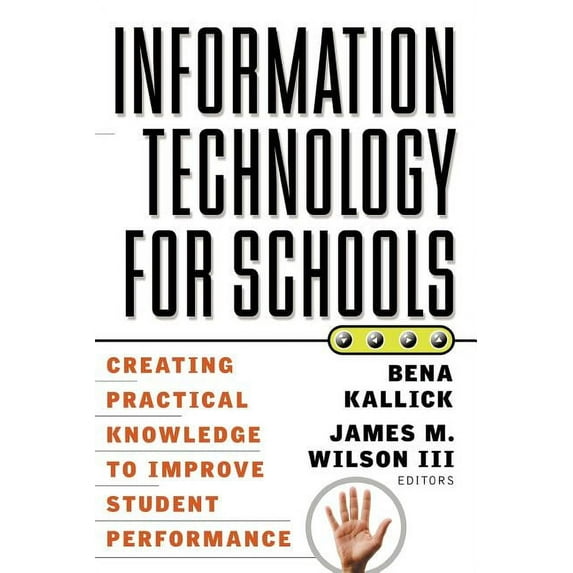 Jossey-Bass Education Information Technology for Schools: Creating Practical Knowledge to Improve Student Performance, (Paperback)