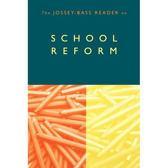 Jossey-Bass Education: The Jossey-Bass Reader on School Reform (Paperback)