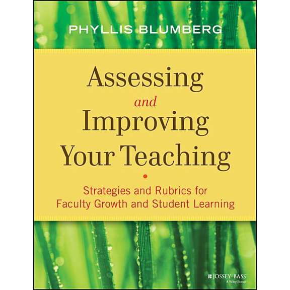 Jossey-Bass Higher and Adult Education ( Assessing and Improving Your Teaching: Strategies and Rubrics for Faculty Growth and Student Learning, (Paperback)
