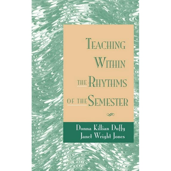 Jossey-Bass Higher and Adult Education ( Teaching Within the Rhythms of the Semester, (Hardcover)