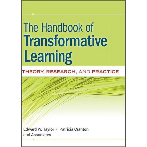 Jossey-Bass Higher and Adult Education The Handbook of Transformative Learning: Theory, Research, and Practice, (Hardcover)