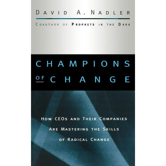 Jossey-Bass Leadership: Champions of Change: How Ceos and Their Companies Are Mastering the Skills of Radical Change (Hardcover)
