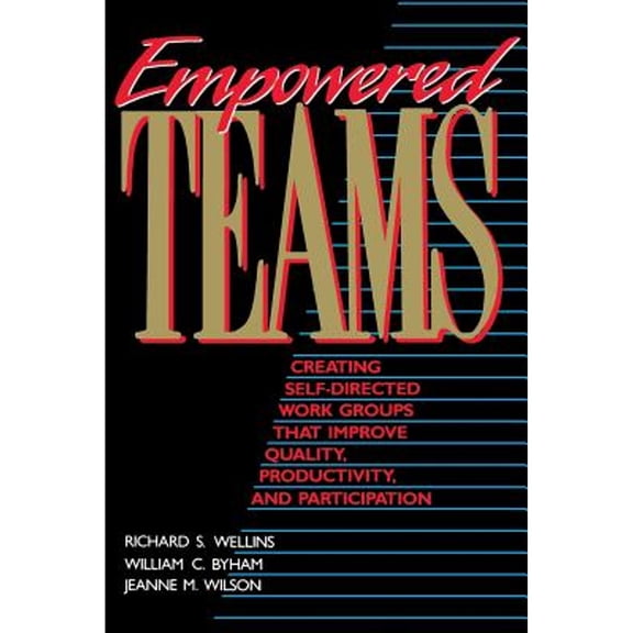 Pre-Owned Empowered Teams: Creating Self-Directed Work Groups That Improve Quality, Productivity, and Participation (Paperback) 1555425542 9781555425548