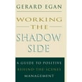 thumbnail image 1 of Jossey-Bass Management: Working the Shadow Side: A Guide to Positive Behind-The-Scenes Management (Hardcover), 1 of 1