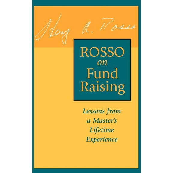 Jossey-Bass Nonprofit Sector Series Rosso on Fund Raising: Lessons from a Master's Lifetime Experience, (Hardcover)