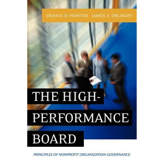 Pre-Owned The High-Performance Board: Principles of Nonprofit Organization Governance (Paperback) 078795697X 9780787956974