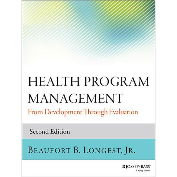 Jossey-Bass Public Health: Health Program Management: From Development Through Evaluation (Paperback)