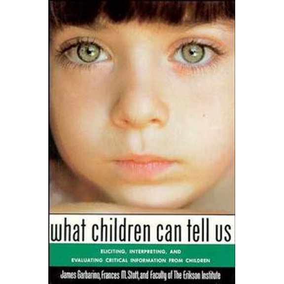 Pre-Owned Jossey-Bass Social & Behavioral Science: What Children Can Tell Us: Eliciting, Interpreting, and Evaluating Critical Information from Children (Paperback)
