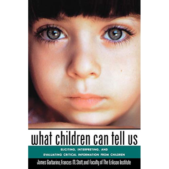 Pre-Owned What Children Can Tell Us: Eliciting, Interpreting, and Evaluating Critical Information from Children (Paperback) 1555424651 9781555424657