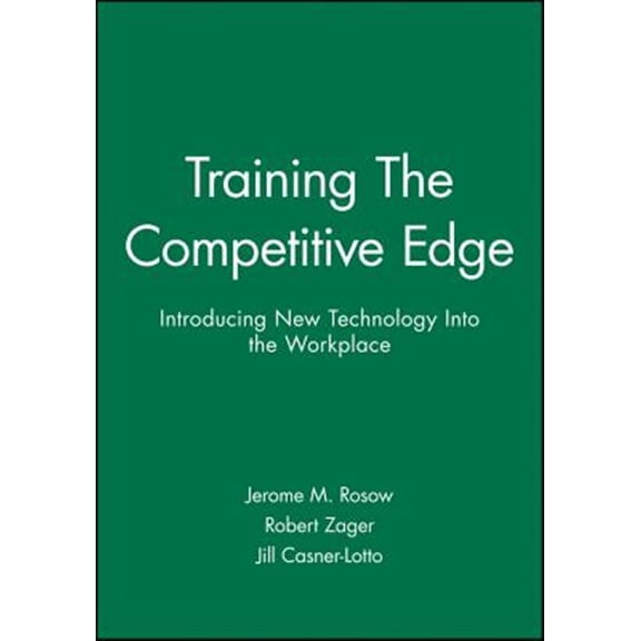 Pre-Owned Jossey-Bass Social and Behavioral Science Series: Training the Competitive Edge: Introducing New Technology Into the Workplace (Hardcover)